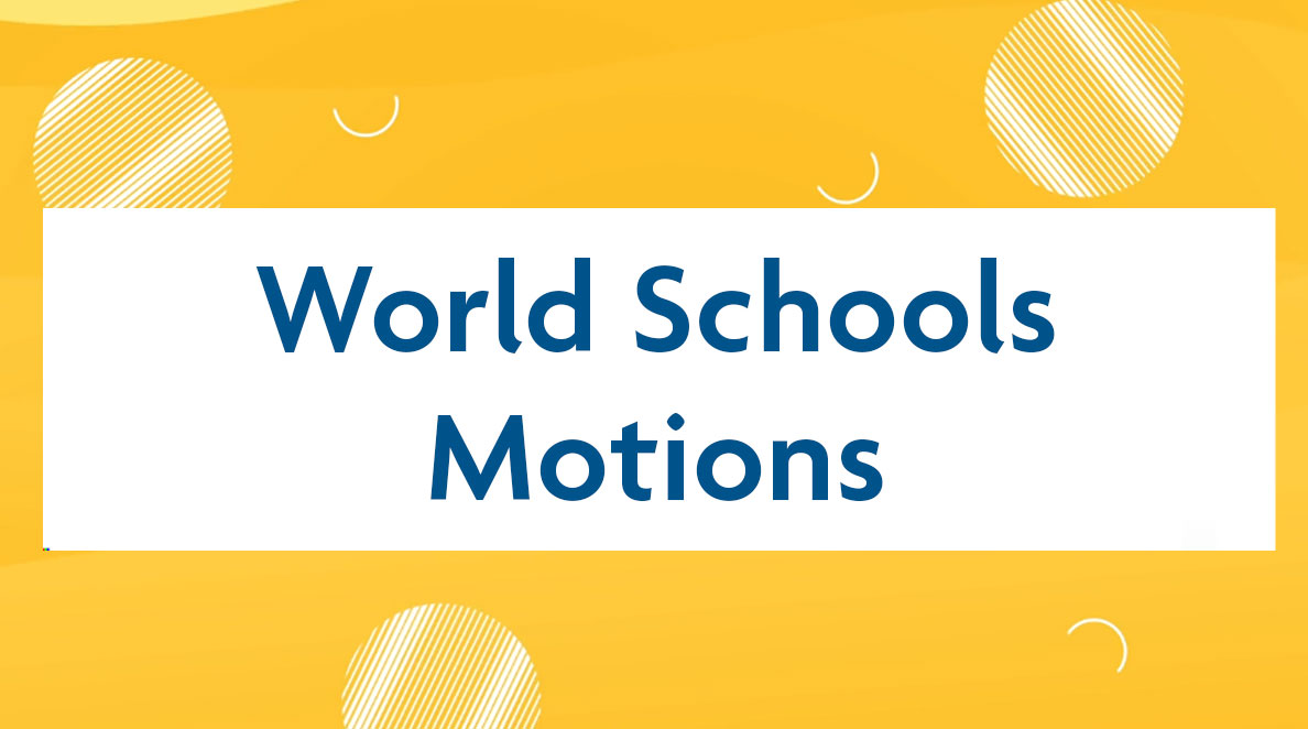 World Schools Motions World Schools Motions